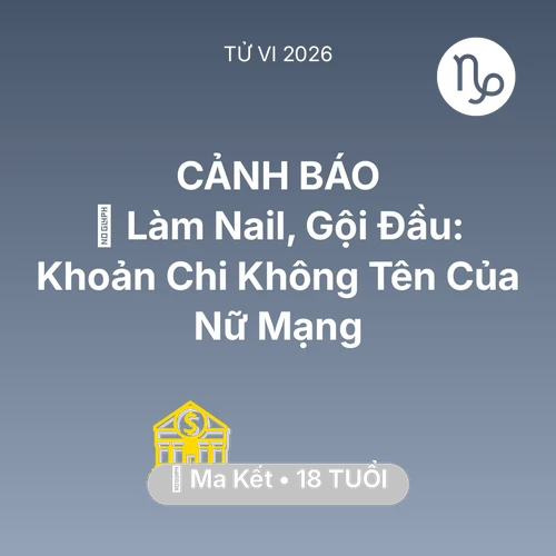 Vận hạn Ma Kết sinh năm 2008 trong năm (2026): 💅 Làm Nail, Gội Đầu: Khoản Chi Không Tên Của Nữ Mạng Ma Kết