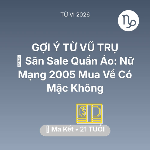 Vận hạn Ma Kết sinh năm 2005 trong năm (2026): 👗 Săn Sale Quần Áo: Nữ Mạng Ma Kết 2005 Mua Về Có Mặc Không