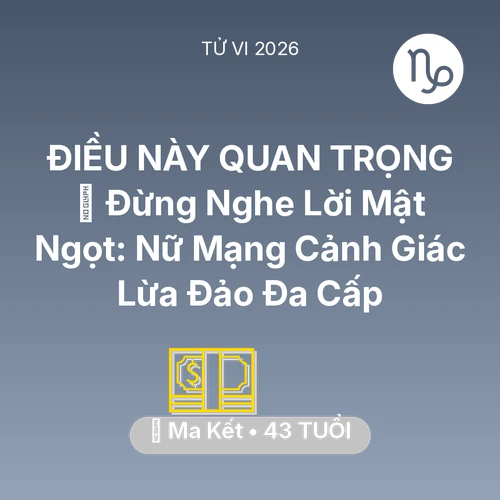 Xem tử vi Ma Kết sinh năm 1983 Nữ Mạng: 🛑 Đừng Nghe Lời Mật Ngọt: Nữ Mạng Ma Kết Cảnh Giác Lừa Đảo Đa Cấp