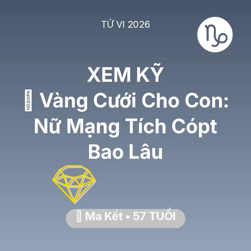 Xem tử vi Ma Kết sinh năm 1969 Nữ Mạng: 💎 Vàng Cưới Cho Con: Nữ Mạng Ma Kết Tích Cópt Bao Lâu