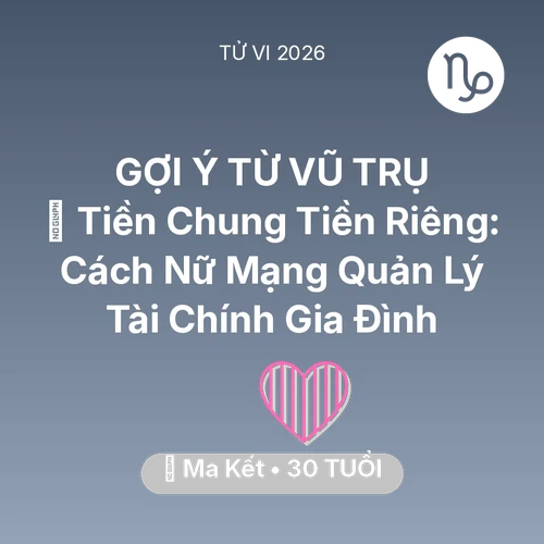 Vận hạn Ma Kết sinh năm 1996 trong năm (2026): 💰 Tiền Chung Tiền Riêng: Cách Nữ Mạng Ma Kết Quản Lý Tài Chính Gia Đình