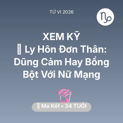 Xem tử vi Ma Kết sinh năm 1992 Nữ Mạng: 🛑 Ly Hôn Đơn Thân: Dũng Cảm Hay Bồng Bột Với Nữ Mạng Ma Kết