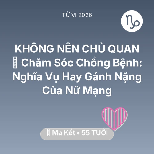 Xem tử vi Ma Kết sinh năm 1971 Nữ Mạng: 👰 Chăm Sóc Chồng Bệnh: Nghĩa Vụ Hay Gánh Nặng Của Nữ Mạng Ma Kết