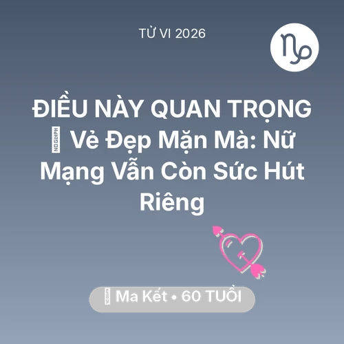 Vận hạn Ma Kết sinh năm 1966 trong năm (2026): 🌹 Vẻ Đẹp Mặn Mà: Nữ Mạng Ma Kết Vẫn Còn Sức Hút Riêng