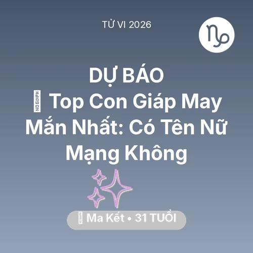 Xem tử vi Ma Kết sinh năm 1995 Nữ Mạng: 🏆 Top Con Giáp May Mắn Nhất: Có Tên Nữ Mạng Ma Kết Không