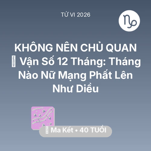 Xem tử vi Ma Kết sinh năm 1986 Nữ Mạng: 📈 Vận Số 12 Tháng: Tháng Nào Nữ Mạng Ma Kết Phất Lên Như Diều