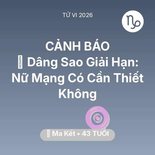 Tử vi Ma Kết sinh năm 1983 trong năm 2026: 🕯️ Dâng Sao Giải Hạn: Nữ Mạng Ma Kết Có Cần Thiết Không