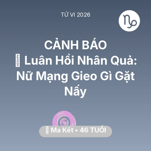 Tử vi Ma Kết sinh năm 1980 trong năm 2026: 🕊️ Luân Hồi Nhân Quả: Nữ Mạng Ma Kết Gieo Gì Gặt Nấy