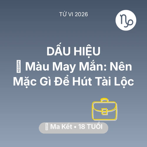 Vận hạn Ma Kết sinh năm 2008 trong năm (2026): 🍀 Màu May Mắn: Ma Kết Nên Mặc Gì Để Hút Tài Lộc