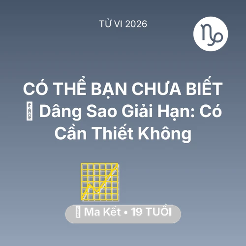 Tử vi Ma Kết sinh năm 2007 trong năm 2026: 🕯️ Dâng Sao Giải Hạn: Ma Kết Có Cần Thiết Không