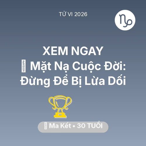 Xem tử vi Ma Kết sinh năm 1996 : 🎭 Mặt Nạ Cuộc Đời: Ma Kết Đừng Để Bị Lừa Dối