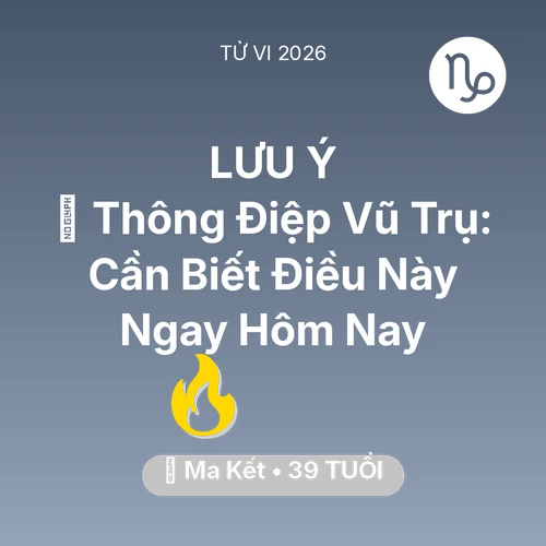 Tử vi Ma Kết sinh năm 1987 trong năm 2026: 🌌 Thông Điệp Vũ Trụ: Ma Kết Cần Biết Điều Này Ngay Hôm Nay