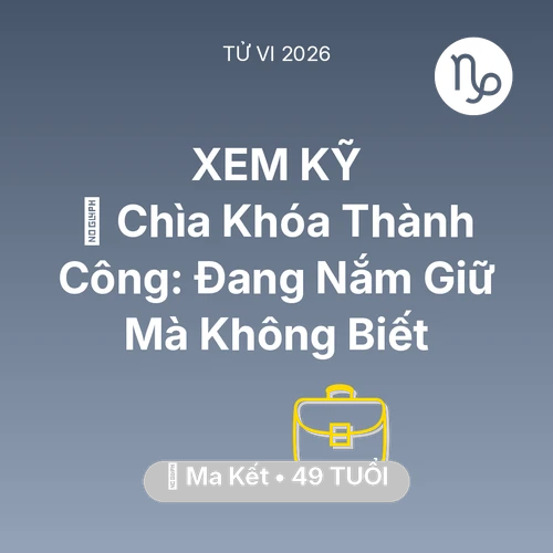 Tử vi Ma Kết sinh năm 1977 trong năm 2026: 🗝️ Chìa Khóa Thành Công: Ma Kết Đang Nắm Giữ Mà Không Biết