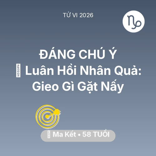Vận hạn Ma Kết sinh năm 1968 trong năm (2026): 🕊️ Luân Hồi Nhân Quả: Ma Kết Gieo Gì Gặt Nấy