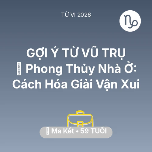 Tử vi Ma Kết sinh năm 1967 trong năm 2026: 🏠 Phong Thủy Nhà Ở: Cách Ma Kết Hóa Giải Vận Xui