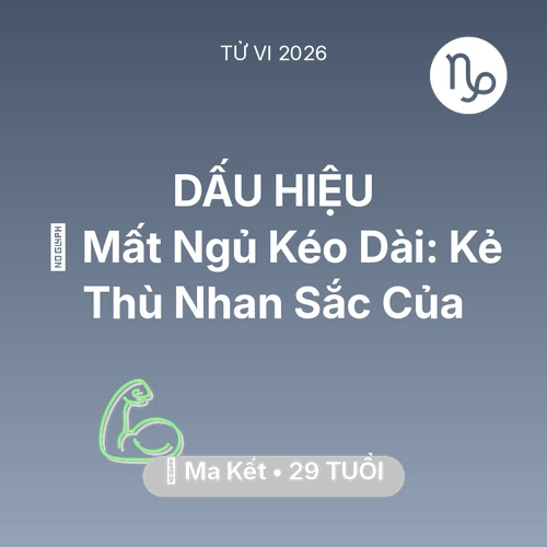 Vận hạn Ma Kết sinh năm 1997 trong năm (2026): 🛌 Mất Ngủ Kéo Dài: Kẻ Thù Nhan Sắc Của Ma Kết