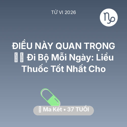 Xem tử vi Ma Kết sinh năm 1989 : 🏃‍♂️ Đi Bộ Mỗi Ngày: Liều Thuốc Tốt Nhất Cho Ma Kết