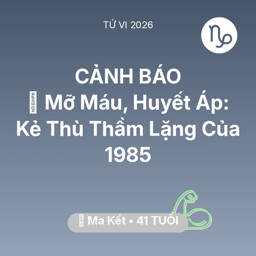 Xem tử vi Ma Kết sinh năm 1985 : 🩸 Mỡ Máu, Huyết Áp: Kẻ Thù Thầm Lặng Của Ma Kết 1985