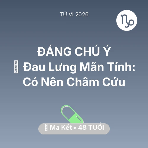 Xem tử vi Ma Kết sinh năm 1978 : 👵 Đau Lưng Mãn Tính: Ma Kết Có Nên Châm Cứu
