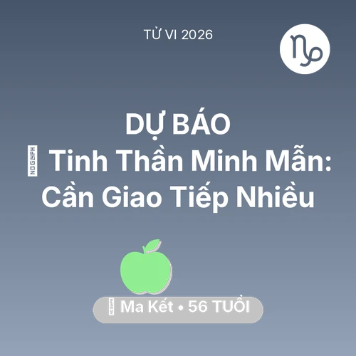 Vận hạn Ma Kết sinh năm 1970 trong năm (2026): 🗝️ Tinh Thần Minh Mẫn: Ma Kết Cần Giao Tiếp Nhiều