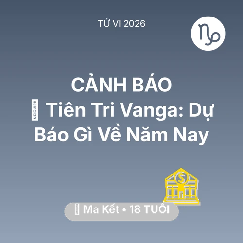 Vận hạn Ma Kết sinh năm 2008 trong năm (2026): 🔮 Tiên Tri Vanga: Dự Báo Gì Về Ma Kết Năm Nay