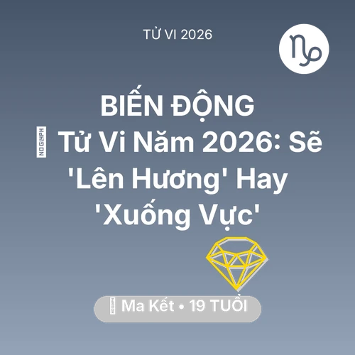 Tử vi Ma Kết sinh năm 2007 trong năm 2026: 🔥 Tử Vi Năm 2026: Ma Kết Sẽ 'Lên Hương' Hay 'Xuống Vực'