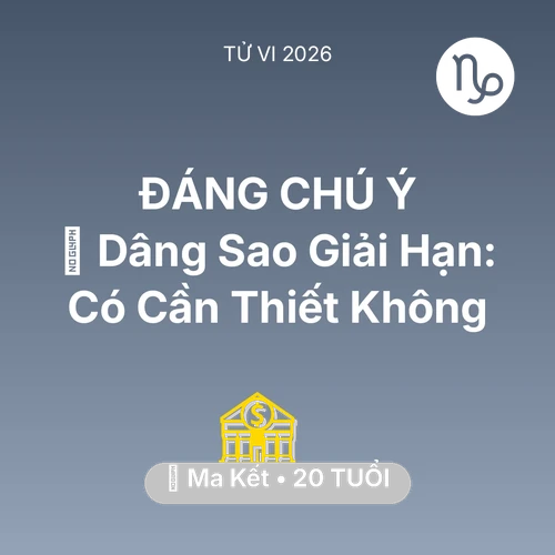 Tử vi Ma Kết sinh năm 2006 trong năm 2026: 🕯️ Dâng Sao Giải Hạn: Ma Kết Có Cần Thiết Không