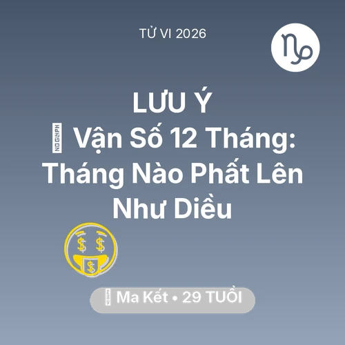 Vận hạn Ma Kết sinh năm 1997 trong năm (2026): 📈 Vận Số 12 Tháng: Tháng Nào Ma Kết Phất Lên Như Diều