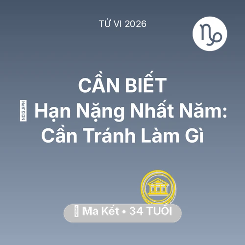 Vận hạn Ma Kết sinh năm 1992 trong năm (2026): 📉 Hạn Nặng Nhất Năm: Ma Kết Cần Tránh Làm Gì