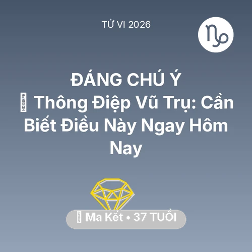Vận hạn Ma Kết sinh năm 1989 trong năm (2026): 🌌 Thông Điệp Vũ Trụ: Ma Kết Cần Biết Điều Này Ngay Hôm Nay