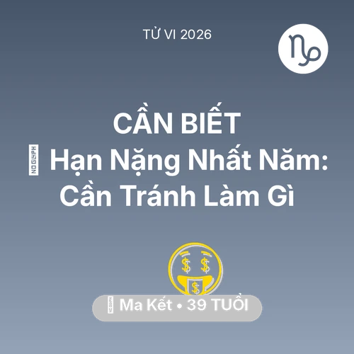 Tử vi Ma Kết sinh năm 1987 trong năm 2026: 📉 Hạn Nặng Nhất Năm: Ma Kết Cần Tránh Làm Gì