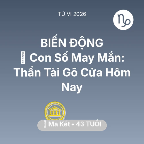 Vận hạn Ma Kết sinh năm 1983 trong năm (2026): 🌟 Con Số May Mắn: Thần Tài Gõ Cửa Ma Kết Hôm Nay