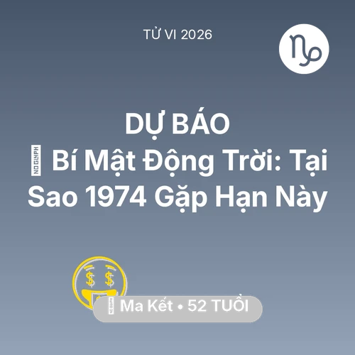 Tử vi Ma Kết sinh năm 1974 trong năm 2026: 🤫 Bí Mật Động Trời: Tại Sao Ma Kết 1974 Gặp Hạn Này