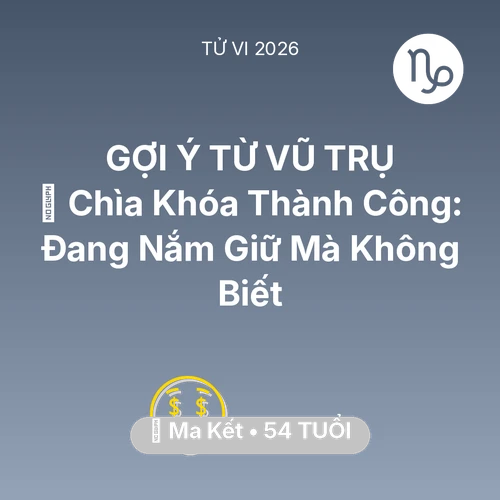 Tử vi Ma Kết sinh năm 1972 trong năm 2026: 🗝️ Chìa Khóa Thành Công: Ma Kết Đang Nắm Giữ Mà Không Biết