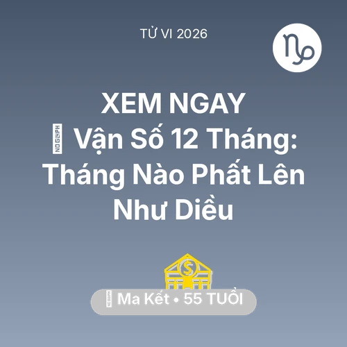 Vận hạn Ma Kết sinh năm 1971 trong năm (2026): 📈 Vận Số 12 Tháng: Tháng Nào Ma Kết Phất Lên Như Diều