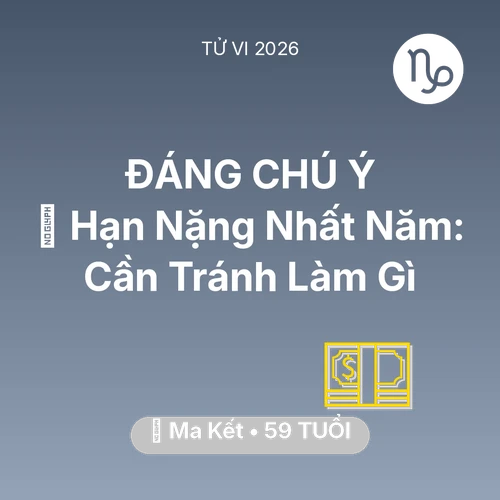 Vận hạn Ma Kết sinh năm 1967 trong năm (2026): 📉 Hạn Nặng Nhất Năm: Ma Kết Cần Tránh Làm Gì