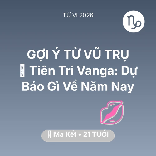 Xem tử vi Ma Kết sinh năm 2005 : 🔮 Tiên Tri Vanga: Dự Báo Gì Về Ma Kết Năm Nay