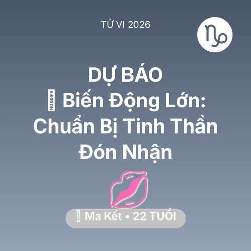 Vận hạn Ma Kết sinh năm 2004 trong năm (2026): 🌪️ Biến Động Lớn: Ma Kết Chuẩn Bị Tinh Thần Đón Nhận