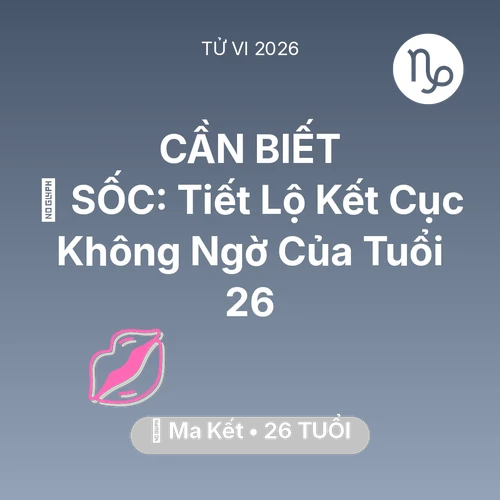 Tử vi Ma Kết sinh năm 2000 trong năm 2026: 😱 SỐC: Tiết Lộ Kết Cục Không Ngờ Của Ma Kết Tuổi 26