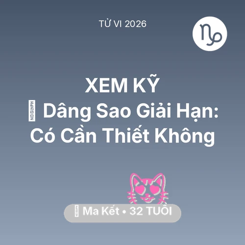 Vận hạn Ma Kết sinh năm 1994 trong năm (2026): 🕯️ Dâng Sao Giải Hạn: Ma Kết Có Cần Thiết Không