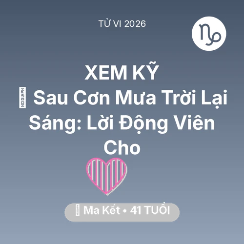 Xem tử vi Ma Kết sinh năm 1985 : 🌈 Sau Cơn Mưa Trời Lại Sáng: Lời Động Viên Cho Ma Kết