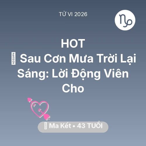 Xem tử vi Ma Kết sinh năm 1983 : 🌈 Sau Cơn Mưa Trời Lại Sáng: Lời Động Viên Cho Ma Kết