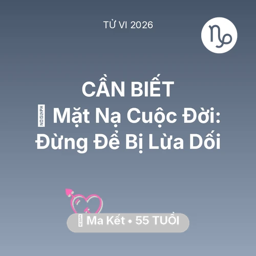 Xem tử vi Ma Kết sinh năm 1971 : 🎭 Mặt Nạ Cuộc Đời: Ma Kết Đừng Để Bị Lừa Dối