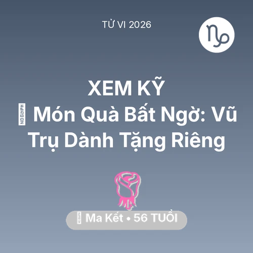 Vận hạn Ma Kết sinh năm 1970 trong năm (2026): 🎁 Món Quà Bất Ngờ: Vũ Trụ Dành Tặng Riêng Ma Kết