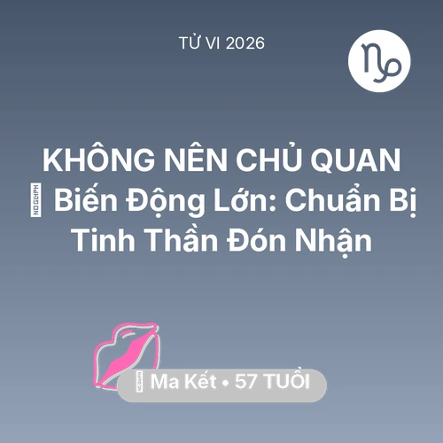 Tử vi Ma Kết sinh năm 1969 trong năm 2026: 🌪️ Biến Động Lớn: Ma Kết Chuẩn Bị Tinh Thần Đón Nhận