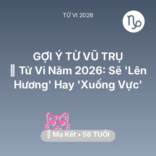Tử vi Ma Kết sinh năm 1968 trong năm 2026: 🔥 Tử Vi Năm 2026: Ma Kết Sẽ 'Lên Hương' Hay 'Xuống Vực'