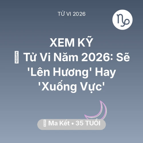 Xem tử vi Ma Kết sinh năm 1991 : 🔥 Tử Vi Năm 2026: Ma Kết Sẽ 'Lên Hương' Hay 'Xuống Vực'