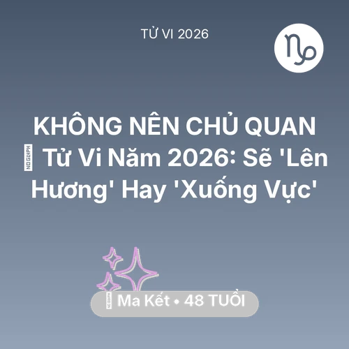 Vận hạn Ma Kết sinh năm 1978 trong năm (2026): 🔥 Tử Vi Năm 2026: Ma Kết Sẽ 'Lên Hương' Hay 'Xuống Vực'