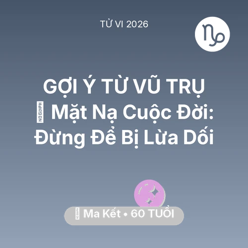 Xem tử vi Ma Kết sinh năm 1966 : 🎭 Mặt Nạ Cuộc Đời: Ma Kết Đừng Để Bị Lừa Dối