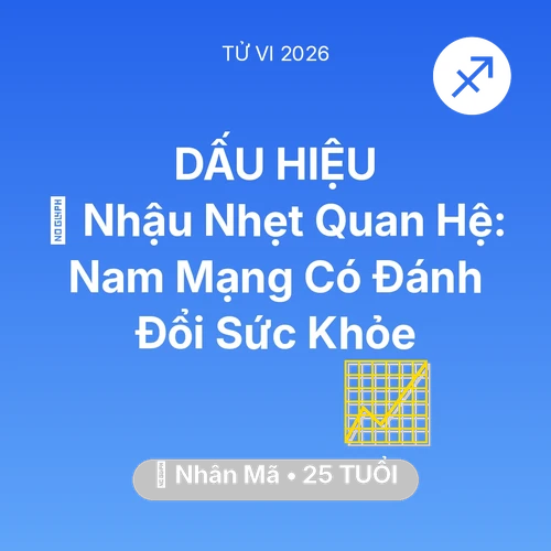 Vận hạn Nhân Mã sinh năm 2001 trong năm (2026): 🍺 Nhậu Nhẹt Quan Hệ: Nam Mạng Nhân Mã Có Đánh Đổi Sức Khỏe